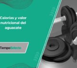 Calorías y valor nutricional del aguacate
