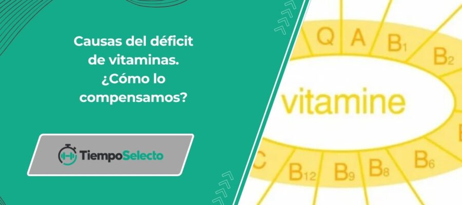 Causas del déficit de vitaminas. ¿Cómo lo compensamos?