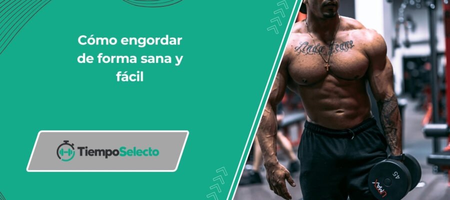 Cómo engordar de forma sana y fácil