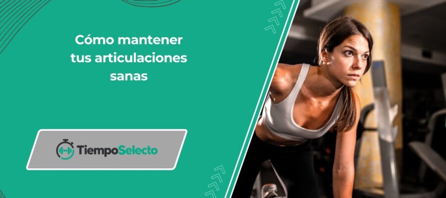 Cómo mantener tus articulaciones sanas