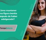 Cómo mantener una figura bonita después de haber adelgazado?