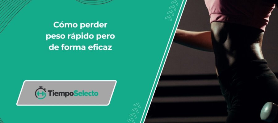 Cómo perder peso rápido pero de forma eficaz