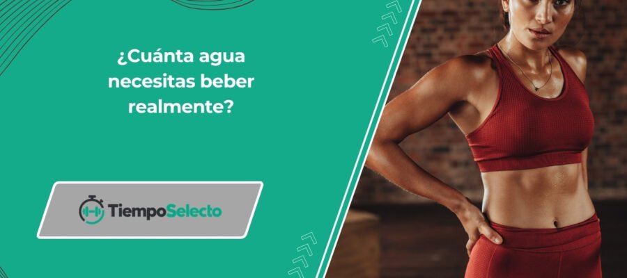 ¿Cuánta agua necesitas beber realmente?