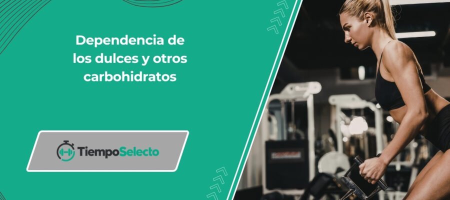 Dependencia de los dulces y otros carbohidratos