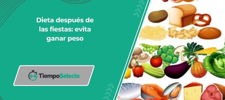 Dieta después de las fiestas o cómo prevenir el exceso de peso