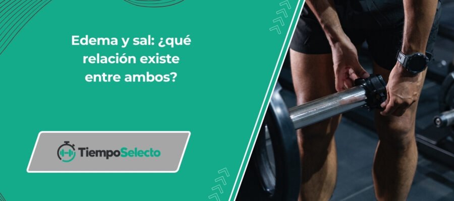 Edema y sal: ¿qué relación existe entre ambos?