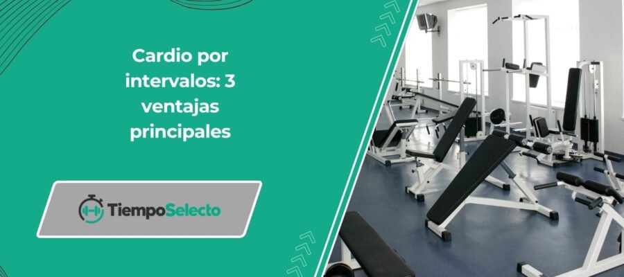 Ejercicios de cardio: 3 ventajas principales del entrenamiento por intervalos