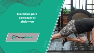 Ejercicios para adelgazar el abdomen