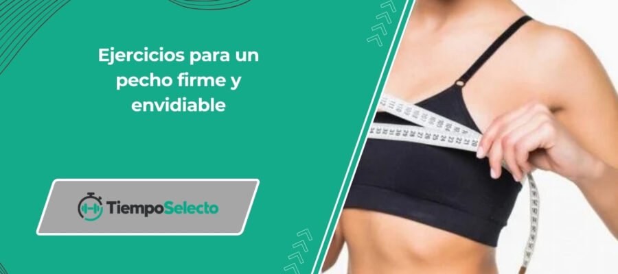 Ejercicios para un pecho firme y envidiable