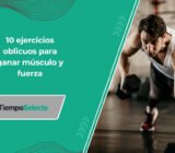 Los 10 mejores ejercicios oblicuos para ganar músculo y fuerza –