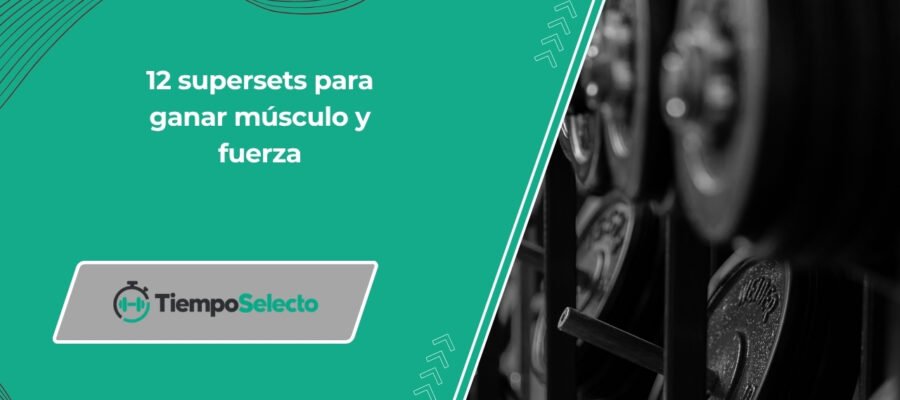 Los 12 mejores supersets para ganar músculo y fuerza (más rutinas) –