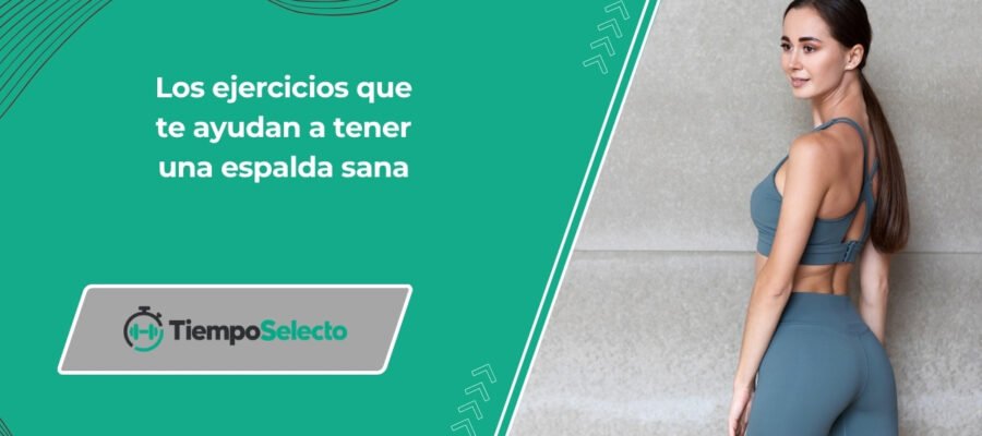 Los ejercicios que te ayudan a tener una espalda sana