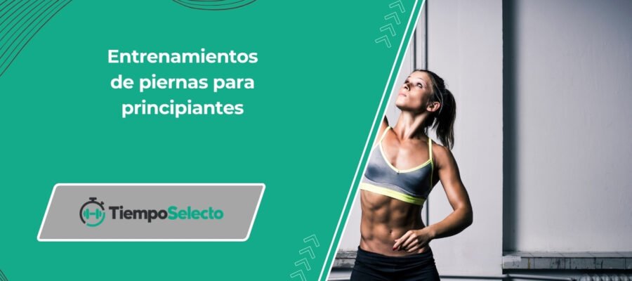 Los mejores entrenamientos de piernas para principiantes para ganar músculo y fuerza –
