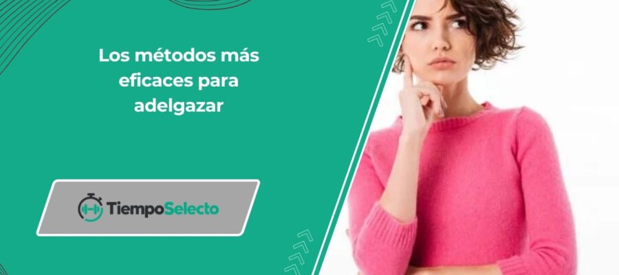 Los métodos más eficaces para adelgazar
