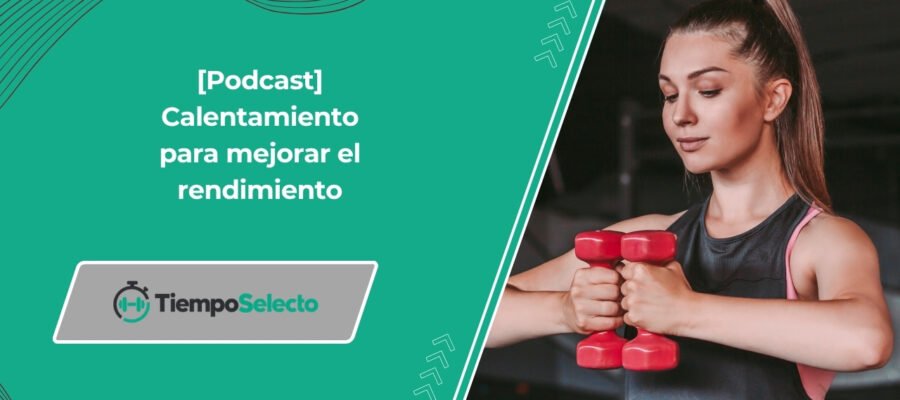 [Podcast] Calentamiento para mejorar el rendimiento