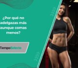 ¿Por qué no adelgazas más aunque comas menos?