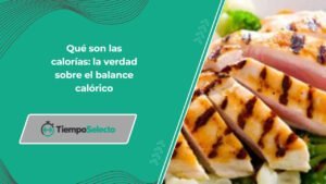 Qué son las calorías: la verdad sobre el balance calórico