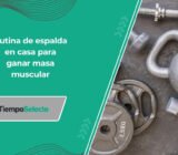 Rutina de espalda en casa para ganar masa muscular y fuerza –