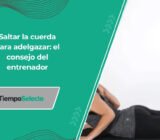 Saltar la cuerda para adelgazar: el consejo del entrenador