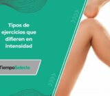Tipos de ejercicios que difieren en intensidad